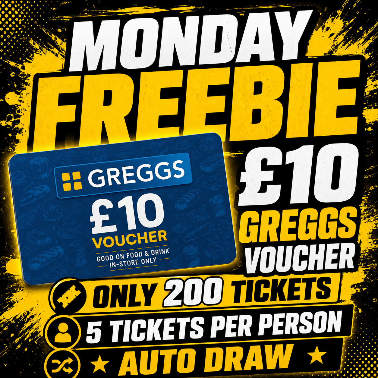 Auto Draw – Monday £10 Greggs Voucher Freebie #2